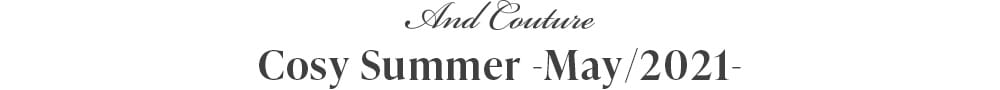 And Couture Cosy Summer -May/2021-