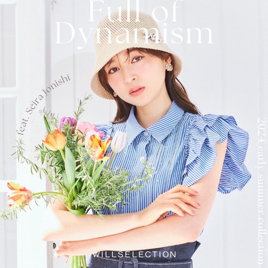 WILLSELECTION ウィルセレクション 2024  Early Summer Collection◆Full of Dynamism◆