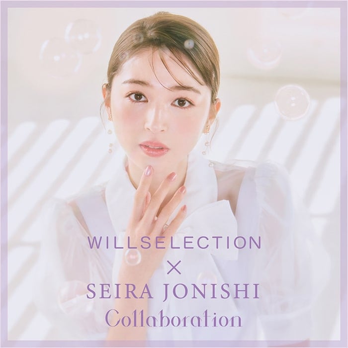 WILLSELECTION ウィルセレクション SEIRA JONISHI Collaboration