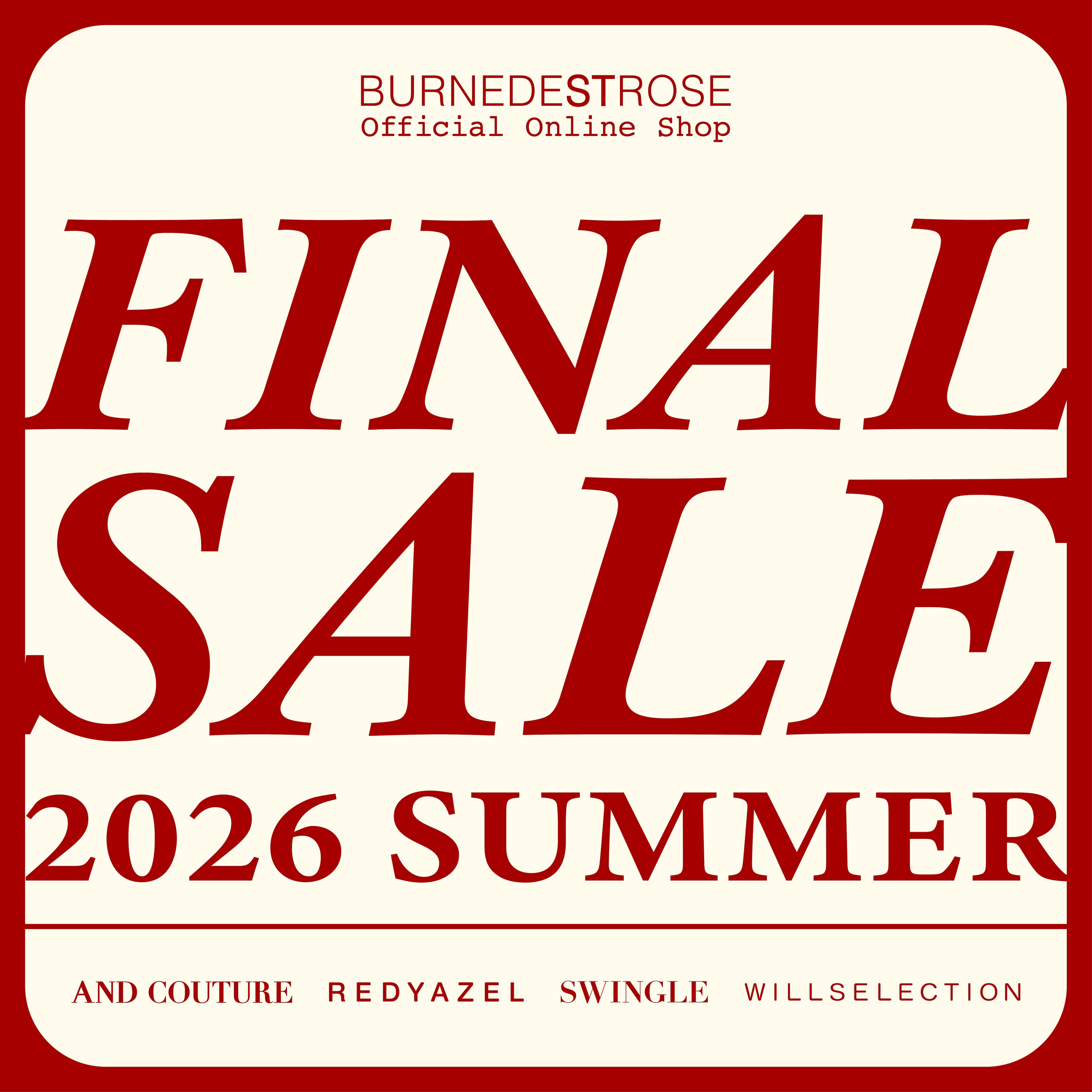 BURNEDESTROSE FINAL SALE