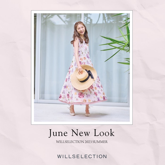 【WILLSELECTION】June New Look