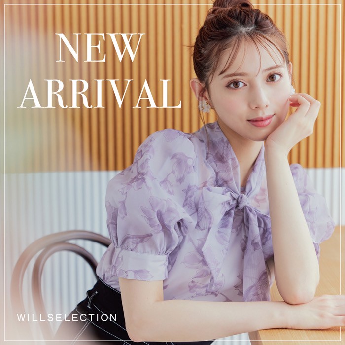 【WILLSELECTION】NEW ARRIVAL