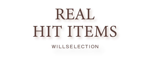 WILLSELECTION REAL HIT ITEMS